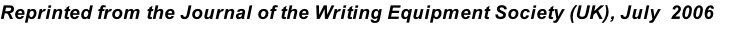 Reprinted from the Journal of the Writing Equipment Society (UK), July  2006